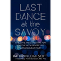 Last Dance at the Savoy: Life, Love and Caregiving for Someone with Progressive Supranuclear Palsy - Paperback
