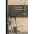 Standard Or Head-Dress?: An Historical Essay On a Relic of Ancient Mexico; Volume 1 - Paperback