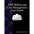 AWS Billing and Cost Management User Guide - Hardcover