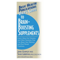 User's Guide to Brain-Boosting Supplements: Learn about the Vitamins and Other Nutrients That Can Boost Your Memory and End Mental Fuzziness - Paperback