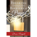 Breaking Through the Barriers of Prayer - Paperback