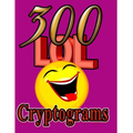 300 LOL Cryptograms: Laugh Out Loud While Solving 300 FUN-FILLED Cryptogram Puzzles! - Paperback