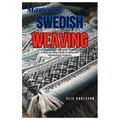 Mastering Swedish Weaving: A Step-by-Step Guide to Beautiful Handwoven Projects - Paperback