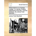 Observations on a Guinea Voyage. in a Series of Letters Addressed to the REV. Thomas Clarkson. by James Field Stanfield, ... - Paperback