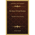 The Story Of Gail Borden: The Birth Of An Industry - Hardcover