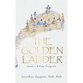 The Golden Ladder: Jesus's 8-Step Program - Hardcover