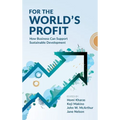 For the World's Profit: How Business Can Support Sustainable Development - Hardcover