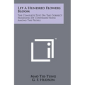 Let A Hundred Flowers Bloom: The Complete Text On The Correct Handling Of Contradictions Among The People - Paperback