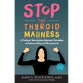Stop the Thyroid Madness: A Patient Revolution Against Decades of Inferior Treatment - Paperback