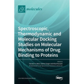 Spectroscopic, Thermodynamic and Molecular Docking Studies on Molecular Mechanisms of Drug Binding to Proteins - Hardcover