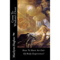 Come To Wisdom's Door: How To Have An Out-Of-Body Experience! - Paperback