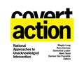 Covert Action: National Approaches to Unacknowledged Intervention - Paperback