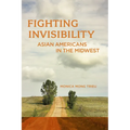 Fighting Invisibility: Asian Americans in the Midwest - Paperback