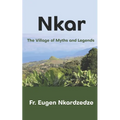 Nkar: The Village of Myths and Legends - Paperback