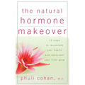 The Natural Hormone Makeover: 10 Steps to Rejuvenate Your Health and Rediscover Your Inner Glow - Hardcover