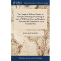 The Complete Wall-tree Pruner; or Principles of Pruning and Training all Sorts of Wall Fruit Trees, and Espaliers, ... Systematically Explained by a n - Hardcover