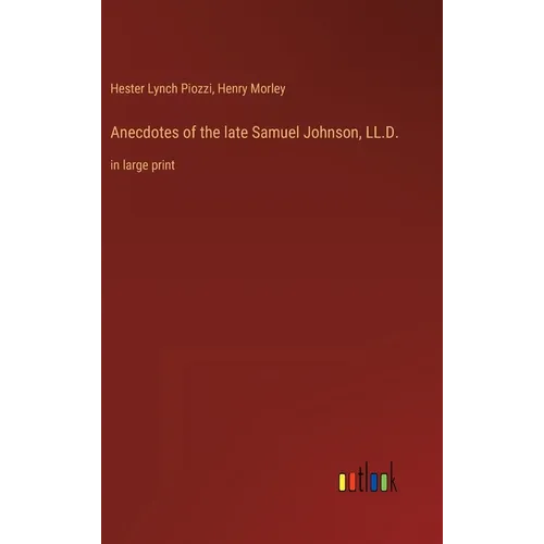 Anecdotes of the late Samuel Johnson, LL.D.: in large print - Hardcover