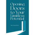 Opening Doors to Your Limitless Potential - Paperback