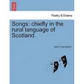 Songs: Chiefly in the Rural Language of Scotland. - Paperback