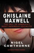 Ghislaine Maxwell: Epstein and the Fall of America's Most Notorious Socialite - Paperback