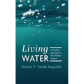 Living Water: A Wisdom Approach to the Parables of Jesus - Paperback