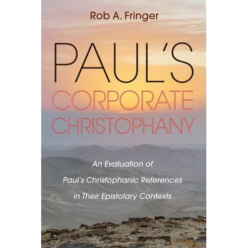 Paul's Corporate Christophany: An Evaluation of Paul's Christophanic References in Their Epistolary Contexts - Paperback