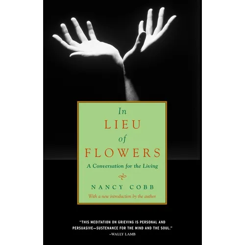 In Lieu of Flowers: A Conversation for the Living - Paperback