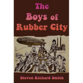 The Boys of Rubber City - Paperback