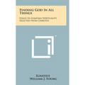Finding God In All Things: Essays In Ignatian Spirituality Selected From Christus - Hardcover
