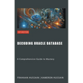 Decoding Oracle Database: A Comprehensive Guide to Mastery - Paperback