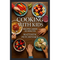 Cooking with Kids: Recipes Under 20 Minutes - Paperback