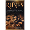 Runes: A Guide To The Magic, Meanings, Spells, Divination & Rituals Of Runes: A Guide To The Magic, Meanings, Spells, Divination & Rituals Of Runes - Hardcover
