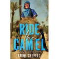 Ride the Camel: Exploring the Path Less Traveled - Paperback