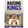 Raising Kings: A Mom's Guide To Raising Boys To Young Men - Paperback