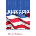 Electing Not to Vote: Christian Reflections on Reasons for Not Voting - Paperback