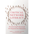 Critical Network Literacy: Humanizing Professional Development for Educators - Paperback