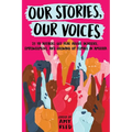 Our Stories, Our Voices: 21 YA Authors Get Real about Injustice, Empowerment, and Growing Up Female in America - Paperback