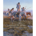 The Masterworks of Charles M. Russell: A Retrospective of Paintings and Sculpture Volume 6 - Paperback