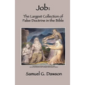 Job: The Largest Collection of False Doctrine in the Bible - Paperback