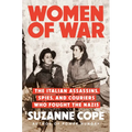 Women of War: The Italian Assassins, Spies, and Couriers Who Fought the Nazis - Hardcover