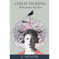 Child Ticking: A Memoir - Paperback