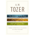 A. W. Tozer: Three Spiritual Classics in One Volume: The Knowledge of the Holy, the Pursuit of God, and God's Pursuit of Man - Hardcover