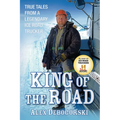 King of the Road: True Tales from a Legendary Ice Road Trucker - Hardcover