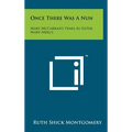 Once There Was A Nun: Mary McCarran's Years As Sister Mary Mercy - Hardcover