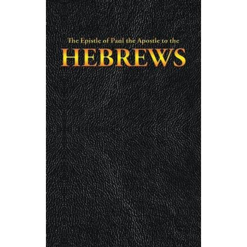 The Epistle of Paul the Apostle to the HEBREWS - Hardcover
