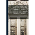 Electricity in Agriculture and Horticulture - Hardcover