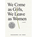 We Come as Girls, We Leave as Women - Hardcover