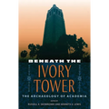 Beneath the Ivory Tower: The Archaeology of Academia - Paperback