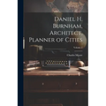 Daniel H. Burnham, Architect, Planner of Cities; Volume 2 - Paperback