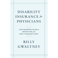 Disability Insurance for Physicians: A No-Nonsense Guide to Protecting Your Most Important Asset - Paperback